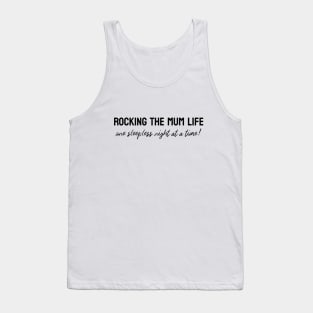 Rocking the mum life one sleep at a time! Tank Top